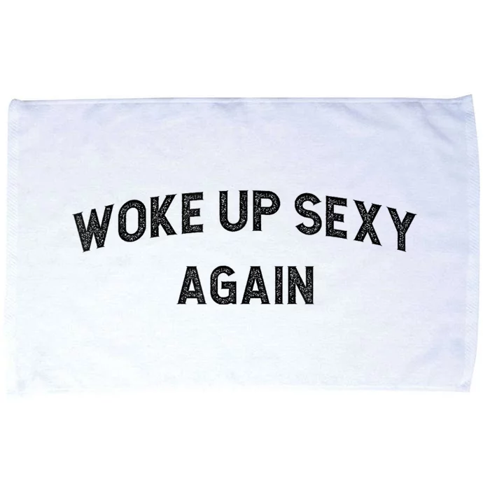 Woke Up Sexy Again | Funny Humorous Saying Microfiber Hand Towel