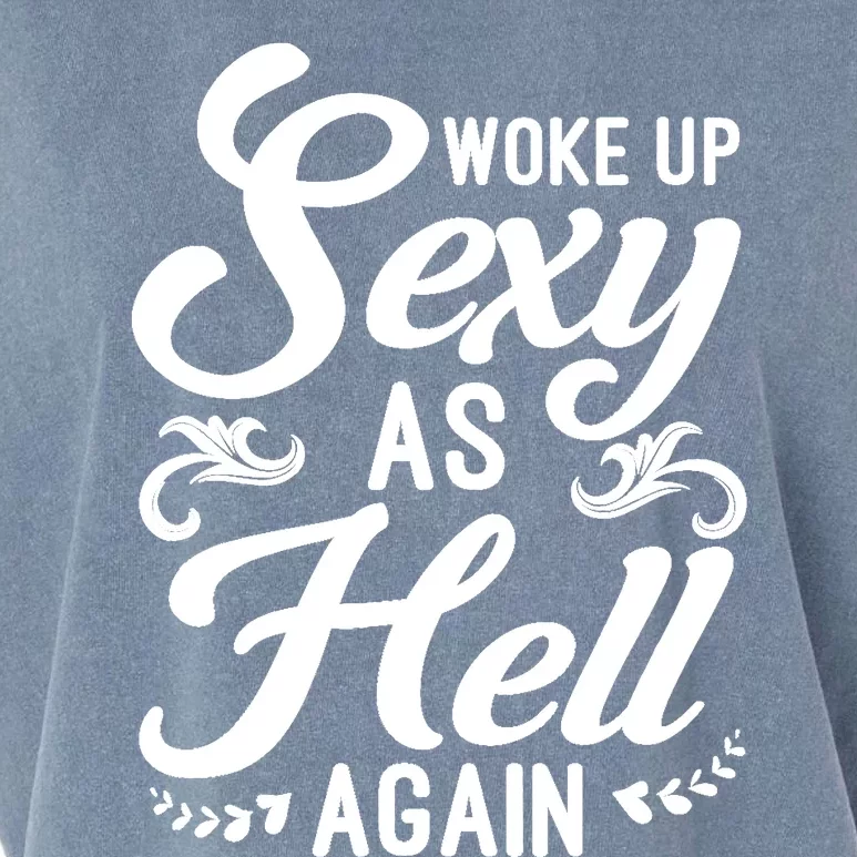 Woke Up Sexy As Hell Again Funny Sarcastic Quotes Humor Idea Garment-Dyed Women's Muscle Tee