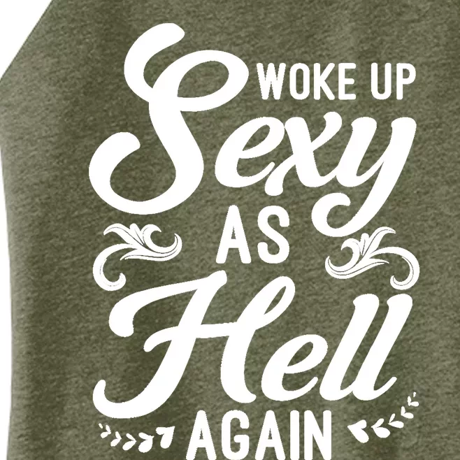 Woke Up Sexy As Hell Again Funny Sarcastic Quotes Humor Idea Women’s Perfect Tri Rocker Tank