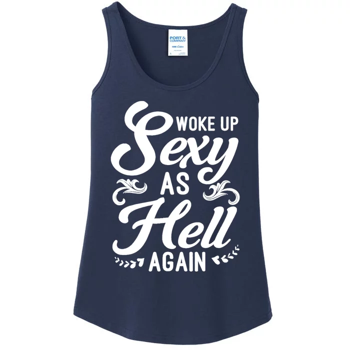 Woke Up Sexy As Hell Again Funny Sarcastic Quotes Humor Idea Ladies Essential Tank