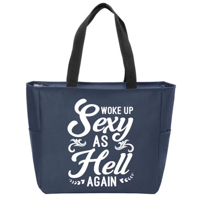 Woke Up Sexy As Hell Again Funny Sarcastic Quotes Humor Idea Zip Tote Bag