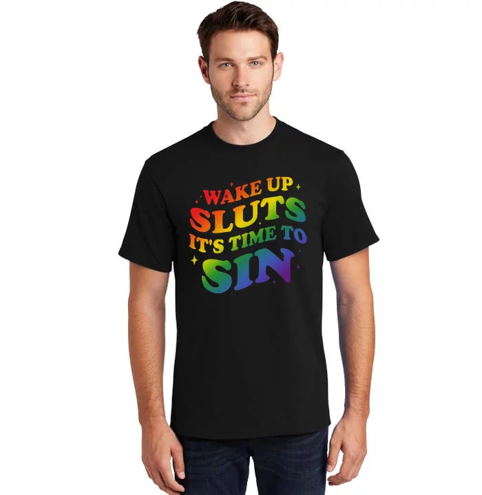 Wake Up Sluts Its Time To Sin Tall T-Shirt