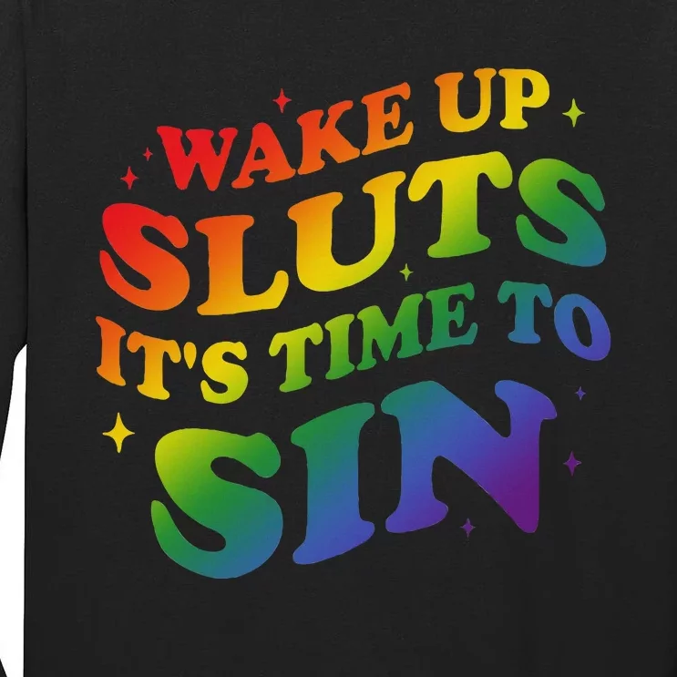 Wake Up Sluts Its Time To Sin Tall Long Sleeve T-Shirt