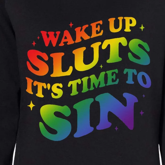 Wake Up Sluts Its Time To Sin Womens California Wash Sweatshirt