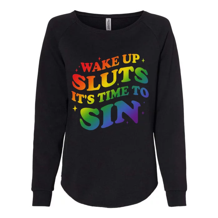 Wake Up Sluts Its Time To Sin Womens California Wash Sweatshirt