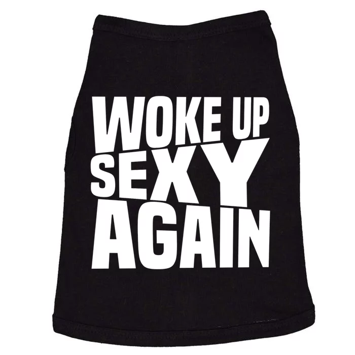 Woke Up Sexy Again Funny Humorous Saying Doggie Tank