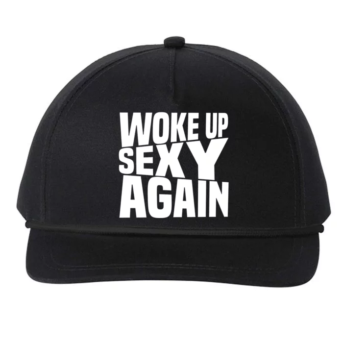 Woke Up Sexy Again Funny Humorous Saying Snapback Five-Panel Rope Hat