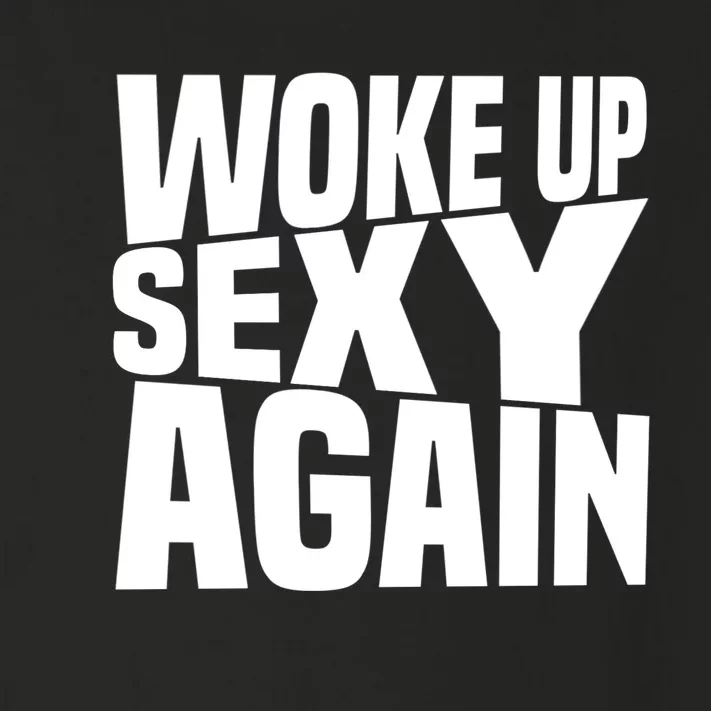 Woke Up Sexy Again Funny Humorous Saying Toddler Long Sleeve Shirt