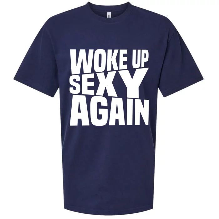 Woke Up Sexy Again Funny Humorous Saying Sueded Cloud Jersey T-Shirt