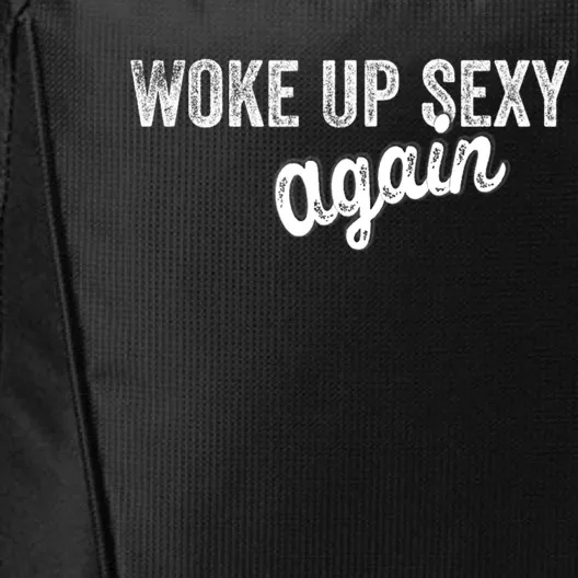 Woke Up Sexy Again Funny Humorous Saying City Backpack