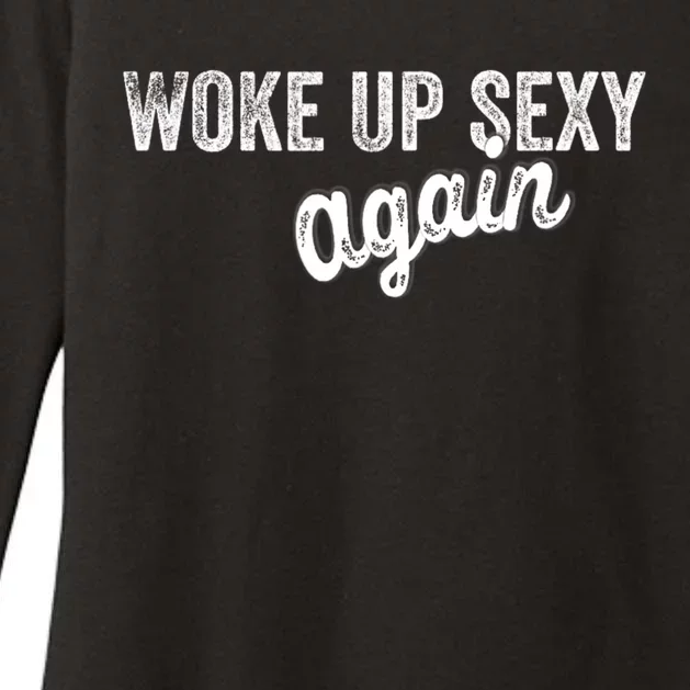 Woke Up Sexy Again Funny Humorous Saying Womens CVC Long Sleeve Shirt