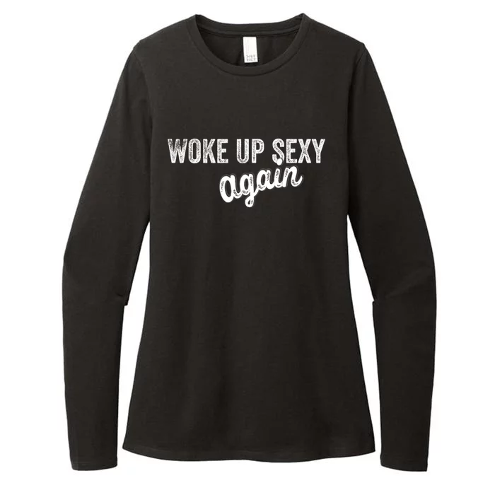 Woke Up Sexy Again Funny Humorous Saying Womens CVC Long Sleeve Shirt