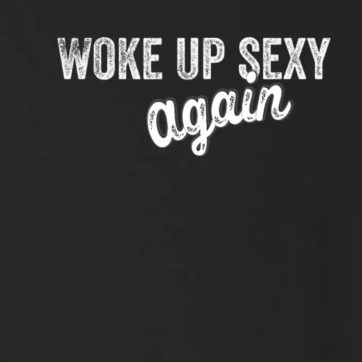 Woke Up Sexy Again Funny Humorous Saying Toddler Long Sleeve Shirt