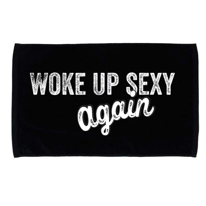 Woke Up Sexy Again Funny Humorous Saying Microfiber Hand Towel