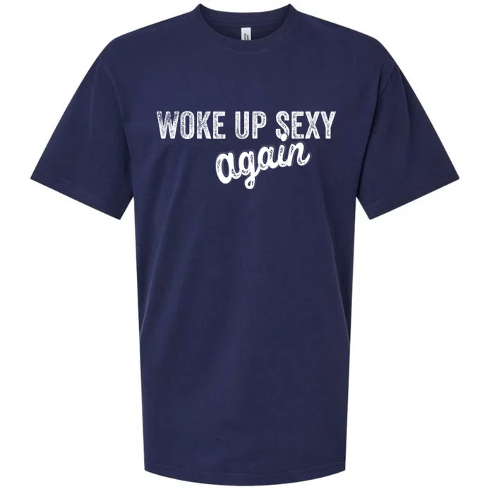 Woke Up Sexy Again Funny Humorous Saying Sueded Cloud Jersey T-Shirt