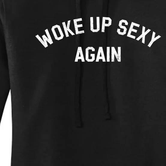 Woke Up Sexy Again Funny Humorous Saying Women's Pullover Hoodie