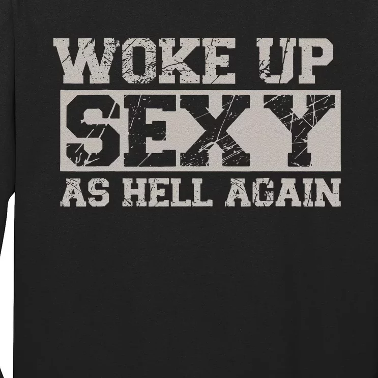 Woke Up Sexy As Hell Again Attractive Hot Long Sleeve Shirt