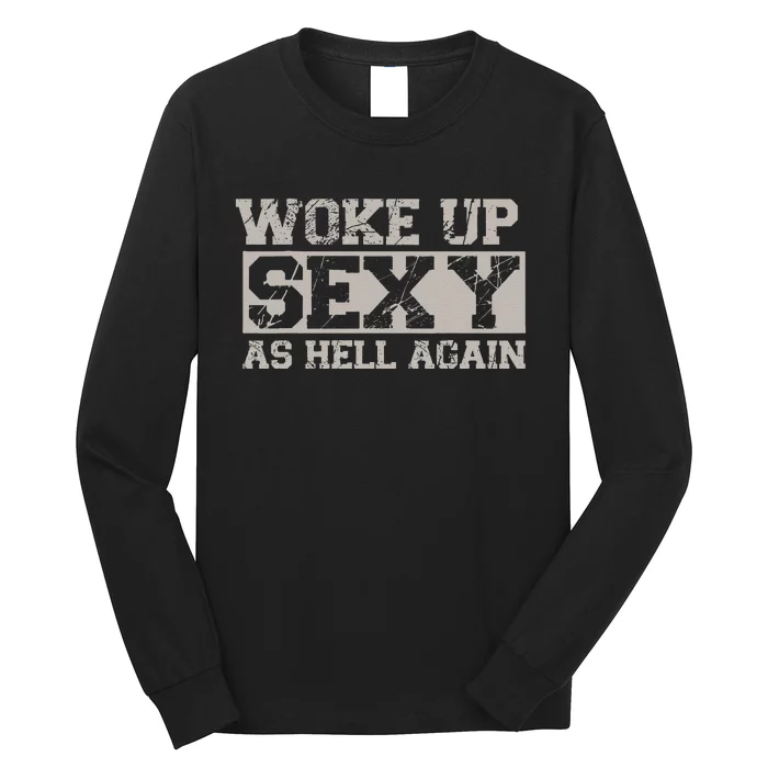 Woke Up Sexy As Hell Again Attractive Hot Long Sleeve Shirt