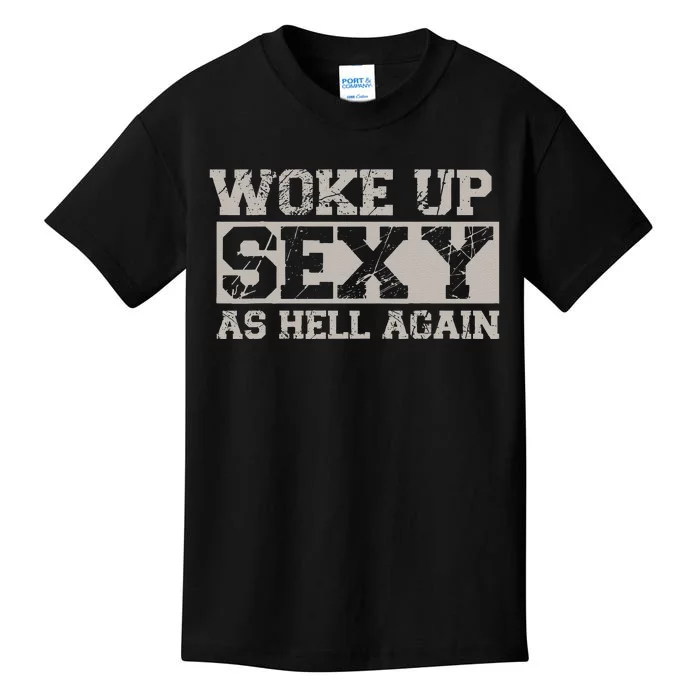 Woke Up Sexy As Hell Again Attractive Hot Kids T-Shirt