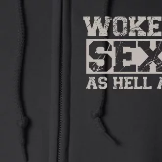 Woke Up Sexy As Hell Again Attractive Hot Full Zip Hoodie