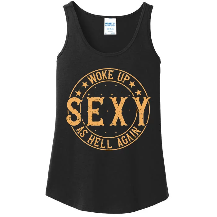 Woke Up Sexy As Hell Again Attractive Hot Ladies Essential Tank