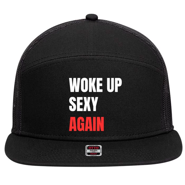 Woke Up Sexy Again Funny Humorous Saying 7 Panel Mesh Trucker Snapback Hat