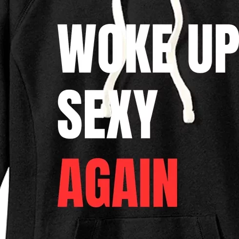 Woke Up Sexy Again Funny Humorous Saying Women's Fleece Hoodie