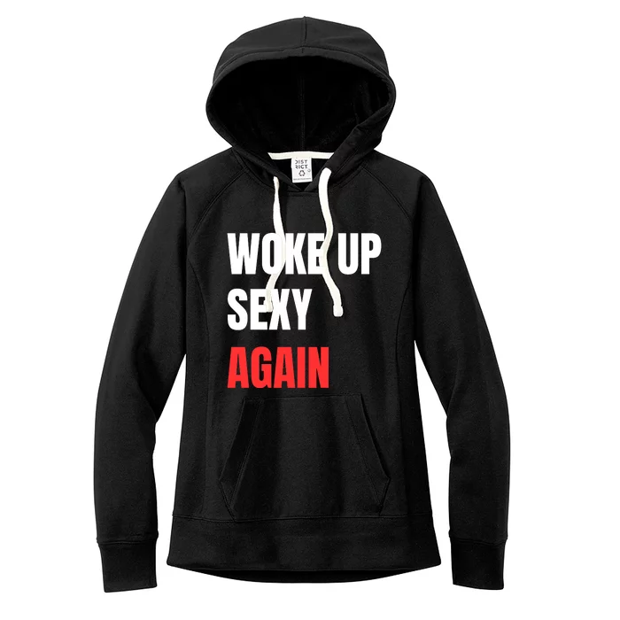 Woke Up Sexy Again Funny Humorous Saying Women's Fleece Hoodie