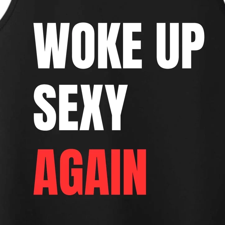 Woke Up Sexy Again Funny Humorous Saying Performance Tank