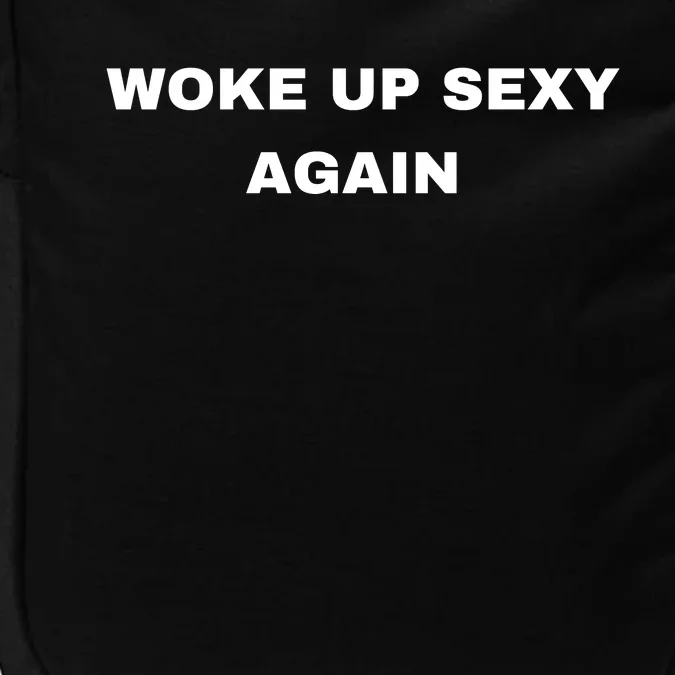 Woke Up Sexy Again Funny Humorous Saying Impact Tech Backpack