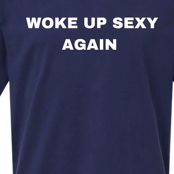 Woke Up Sexy Again Funny Humorous Saying Sueded Cloud Jersey T-Shirt