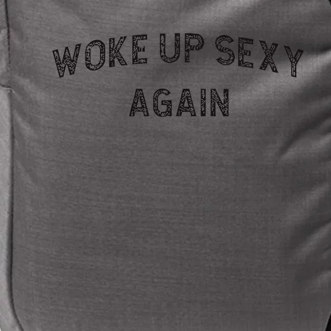 Woke Up Sexy Again Funny Humorous Saying Impact Tech Backpack