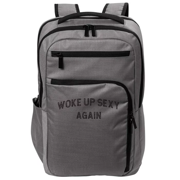 Woke Up Sexy Again Funny Humorous Saying Impact Tech Backpack