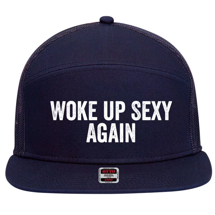 Woke Up Sexy Again | Funny Humorous Saying 7 Panel Mesh Trucker Snapback Hat