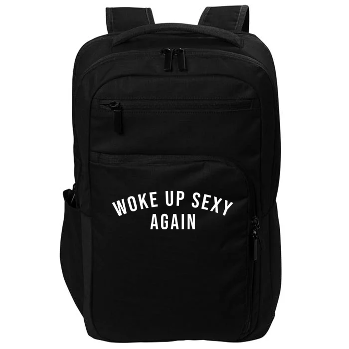 Woke Up Sexy Again | Funny Humorous Saying Impact Tech Backpack