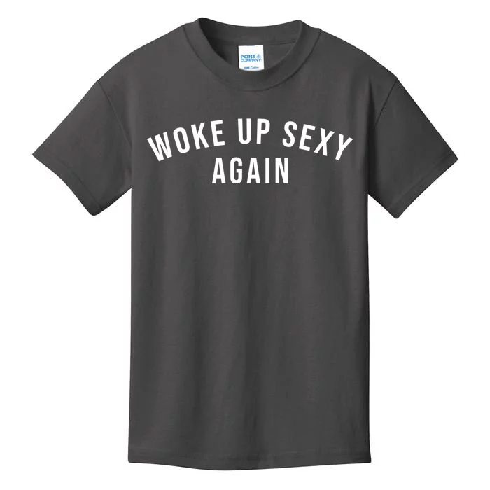 Woke Up Sexy Again | Funny Humorous Saying Kids T-Shirt