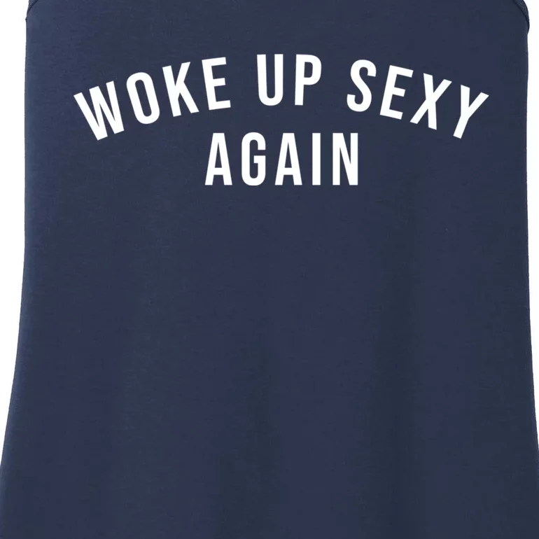 Woke Up Sexy Again | Funny Humorous Saying Ladies Essential Tank