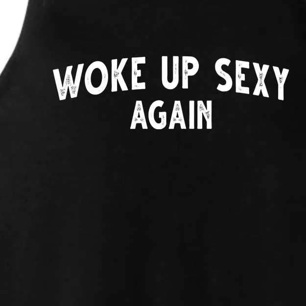 Woke Up Sexy Again Funny Humorous Saying Ladies Tri-Blend Wicking Tank