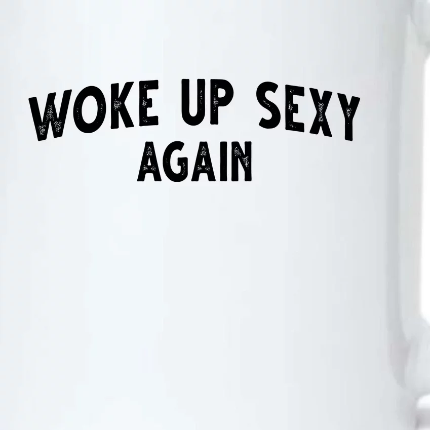 Woke Up Sexy Again Funny Humorous Saying Black Color Changing Mug