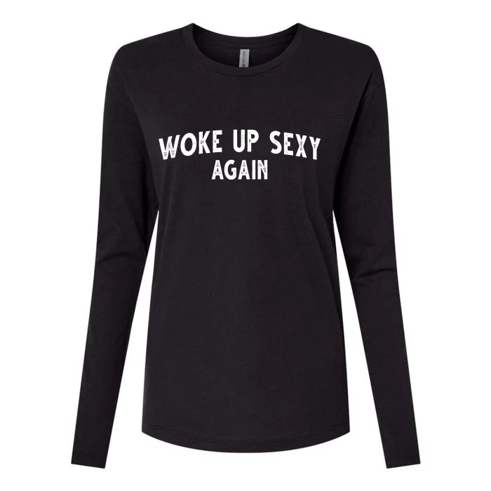 Woke Up Sexy Again Funny Humorous Saying Womens Cotton Relaxed Long Sleeve T-Shirt