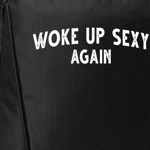 Woke Up Sexy Again Funny Humorous Saying City Backpack