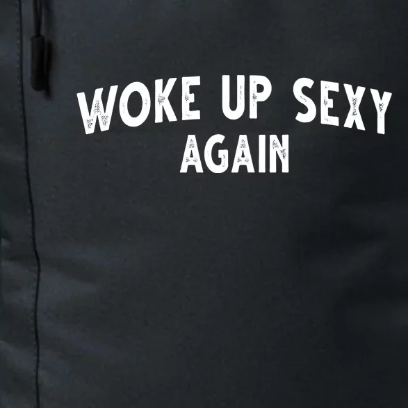 Woke Up Sexy Again Funny Humorous Saying Daily Commute Backpack