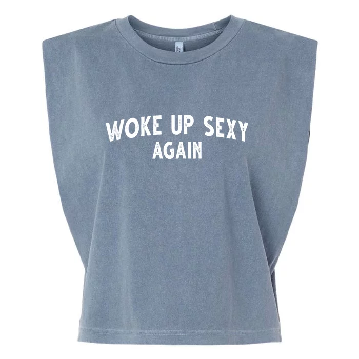 Woke Up Sexy Again Funny Humorous Saying Garment-Dyed Women's Muscle Tee