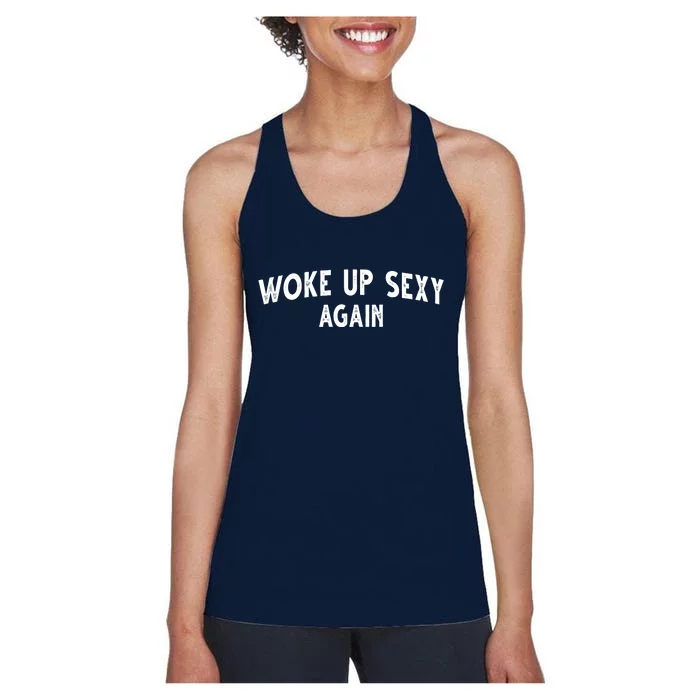 Woke Up Sexy Again Funny Humorous Saying Women's Racerback Tank