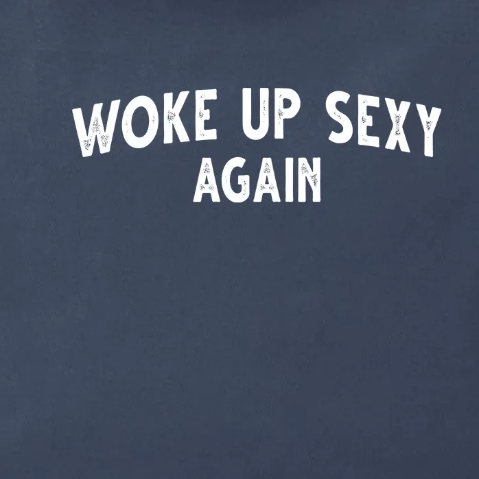 Woke Up Sexy Again Funny Humorous Saying Zip Tote Bag