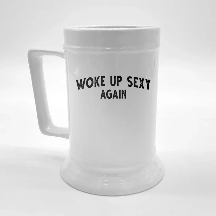 Woke Up Sexy Again Funny Humorous Saying Front & Back Beer Stein