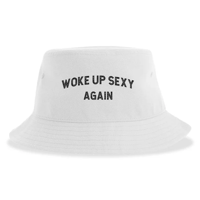 Woke Up Sexy Again Funny Humorous Saying Sustainable Bucket Hat