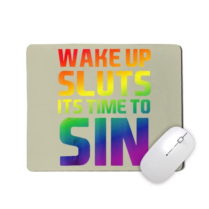 Wake Up Sluts Time To Sin Adult Pride Party Lesbian Gay Lgbt Mousepad