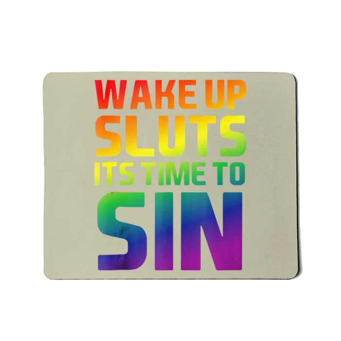 Wake Up Sluts Time To Sin Adult Pride Party Lesbian Gay Lgbt Mousepad