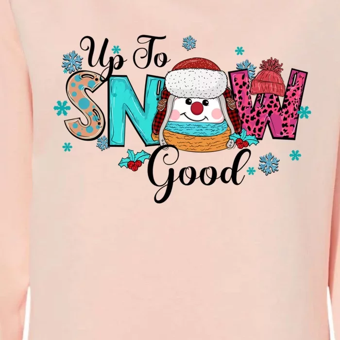 Winter Up To Snow Good Christmas Family Matching Gift Womens California Wash Sweatshirt